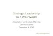 Strategic Leadership In a Wiki World Association for Strategic Planning Denver Chapter December 8, 2010