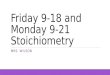Friday 9-18 and Monday 9-21 Stoichiometry MRS. WILSON