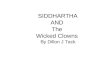 SIDDHARTHA AND The Wicked Clowns By Dillon J Tack