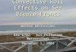 Convective Roll Effects on Sea Breeze Fronts Benton Whitesides EAS 6792: Air Pollution Meteorology December 1, 2003