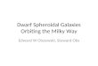 Dwarf Spheroidal Galaxies Orbiting the Milky Way Edward W Olszewski, Steward Obs