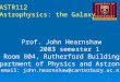 ASTR112 Astrophysics: the Galaxy Prof. John Hearnshaw 2003 semester 1 Room 804, Rutherford Building Department of Physics and Astronomy email: john.hearnshaw@canterbury.ac.nz