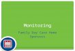 Monitoring Family Day Care Home Sponsors. Responsibilities Staffing Frequency Types of reviews During the review Review follow-up