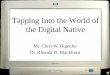 Mr. Chris W. Bigenho Dr. Rhonda D. Blackburn Tapping Into the World of the Digital Native