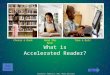 Choose a Book What is Accelerated Reader? Skip Intro. Read the BookTake a Quiz Next Created by: Kimberly C. Nees, Media Specialist