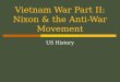 Vietnam War Part II: Nixon & the Anti-War Movement US History