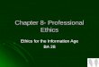 Chapter 8- Professional Ethics Ethics for the Information Age BA 28