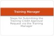 Steps for Submitting the Training Credit Approval Request via the Training Manager Training Manager