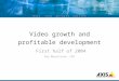 M A K E Y O U R N E T W O R K S M A R T E R Video growth and profitable development First half of 2004 Ray Mauritsson, CEO