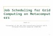 1 Job Scheduling for Grid Computing on Metacomputers Keqin Li Proceedings of the 19th IEEE International Parallel and Distributed Procession Symposium