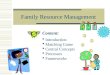 Family Resource Management Content:  Introduction  Matching Game  Central Concepts  Processes  Frameworks