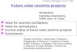 Future solar neutrino projects Value for neutrino oscillations Value for astrophysics Current status of future solar neutrino projects Conclusions Neutrino