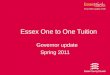 Essex One to One Tuition Governor update Spring 2011