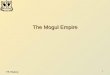 Y8 History 1 The Mogul Empire. 2 I think we should do the Mongol empire because of how powerful and ruthless they were. The Mongol Empire was one of the