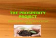 10/27/11 THE PROSPERITY PROJECT Because the land and the food are our real wealth
