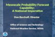 Mesoscale Probability Forecast Capability: A National Imperative Don Berchoff, Director Office of Science and Technology National Weather Service, NOAA