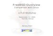 FreeBSD Overview Comparison with Linux ccTLD Workshop September 12, 2005 Nairobi, Kenya Hervey Allen