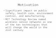 Motivation Significant impact on public safety, health care, environment control, and manufacturing MIT Technology Review named wireless sensor networks