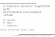 Intelligent Systems Design Lab., Doshisha Univ., Japan A Parallel Genetic Algorithm with Distributed Environment Scheme M. Kaneko M. Miki T. Hiroyasu Doshisha