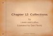 Chapter 12: Collections by Lewis and Loftus (Updated by Dan Fleck) Coming up: Collections