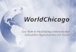 WorldChicago Our Role in Facilitating International Education Opportunities for Youth