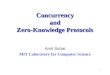1 Concurrency and Zero-Knowledge Protocols Amit Sahai MIT Laboratory for Computer Science
