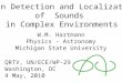 Human Detection and Localization of Sounds in Complex Environments W.M. Hartmann Physics - Astronomy Michigan State University QRTV, UN/ECE/WP-29 Washington,