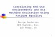 1 Correlating End-Use Environments and ESS Machine Excitation Using Fatigue Equality George Henderson GHI Systems, Inc. San Pedro, CA