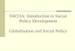 1 SW23A: Introduction to Social Policy Development Globalisation and Social Policy