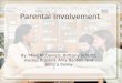 Parental Involvement By: Mike McDaniels, Brittany Schultz, Rachel Brosted, Amy Barden, and Jessica Bailey