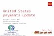 United States payments update Howard N. Forman, AAP Senior Vice President Electronic Payments Consultant © 2011 Wells Fargo Bank, N.A. All rights reserved