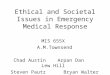 Ethical and Societal Issues in Emergency Medical Response MIS 655X A.M.Townsend Chad Austin Arpan Dan Lew Hill Steven Pautz Bryan Walter