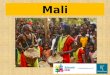 Mali. Mali is a country in Africa. It is a long way away from us and it is surrounded by land. us Mali