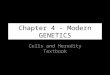 Chapter 4 - Modern GENETICS Cells and Heredity Textbook