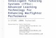 Intelligent Tutoring Systems (ITSs): Advanced Learning Technology for Enhancing Warfighter Performance I/ITSEC 2006 Tutorial Presented by:Dick Stottler