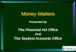Money Matters Presented By The Financial Aid Office And The Student Accounts Office