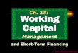 , Prentice Hall, Inc. Ch. 18: Management and Short-Term Financing