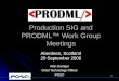 1 Production SIG and PRODML™ Work Group Meetings Alan Doniger Chief Technology Officer POSC Aberdeen, Scotland 20 September 2006