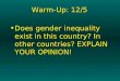 Warm-Up: 12/5 Does gender inequality exist in this country? In other countries? EXPLAIN YOUR OPINION!Does gender inequality exist in this country? In other