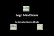 Lego MindStorm An Introduction to Blocks. Blocks Blocks are used to give instructions to your robot. There are many types of blocks You can use the blocks