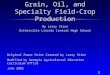 1 Grain, Oil, and Specialty Field- Crop Production By Larry Stine Estherville Lincoln Central High School Original Power Point Created by Larry Stine Modified