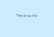 The Great War. In Europe, military buildup, nationalistic feelings, imperialism, and rival alliances set the stage for a continental war. One European