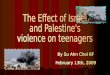 Can the teenagers of Israel and Palestine today recover from the violence they have faced all their lives? The teenagers of Israel and Palestine today