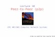 Lecture 10 Peer-to-Peer (p2p) CPE 401/601 Computer Network Systems slides are modified from Jennifer Rexford