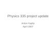 Physics 335 project update Anton Kapliy April 2007