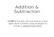 Addition & Subtraction 4.NSBT.4 Fluently add and subtract multi- digit whole numbers using strategies to include a standard algorithm