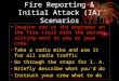 Fire Reporting & Initial Attack (IA) Scenarios Imagine you’re the engineer on the fire train with the person sitting next to you as your crew. Take a radio
