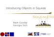 Introducing Objects in Squeak Mark Guzdial Georgia Tech