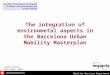 Mobility Services Department The integration of environmetal aspects in the Barcelona Urban Mobility Masterplan Julio García 29th March 2007