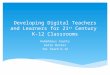 Developing Digital Teachers and Learners for 21 st Century K-12 Classrooms Humphreys County Katie Butler Tec Teach K-12